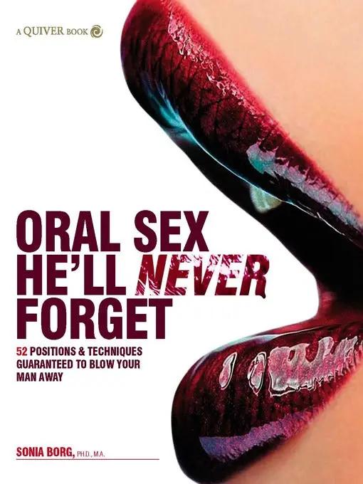 Oral Sex Never Forget: 52 Positions & Techniques Guaranteed to Blow Your Man Away LacyNighty